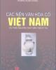 Ebook Các nền văn hóa Cổ Việt Nam: Phần 2 - PGS. TS. Hoàng Xuân Chinh
