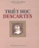 Ebook Triết học Descartes: Phần 1 - TS. Trần Thái Đỉnh