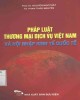 Ebook Pháp luật thương mại dịch vụ Việt Nam và hội nhập kinh tế quốc tế: Phần 1