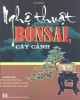 Ebook Nghệ thuật bonsai, cây cảnh: Phần 1