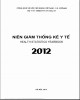 Ebook Niên giám thống kê y tế 2012: Phần 1
