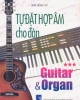 Ebook Tự đặt hợp âm cho đàn Guitar và Organ (Tập 3): Phần 1