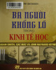 Ebook Ba người khổng lồ trong kinh tế học - Adam Smith, Các Mác và John Maynard Keynes: Phần 1